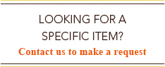 Looking for a Specific Item? Contact Us to Make a Request