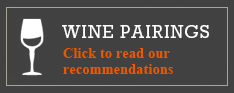 Wine Pairings: Click to read our recommendations
