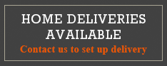Home Deliveries Available - Contact Us to Set Up Delivery